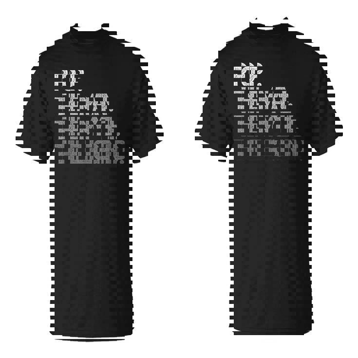 Pop The Man The Myth The Legend Father's Day T-Shirt