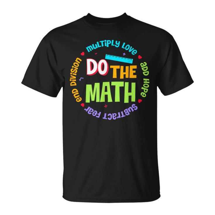 Positive Love Hope Fear Do The Math Test Day Staar Testing T-Shirt