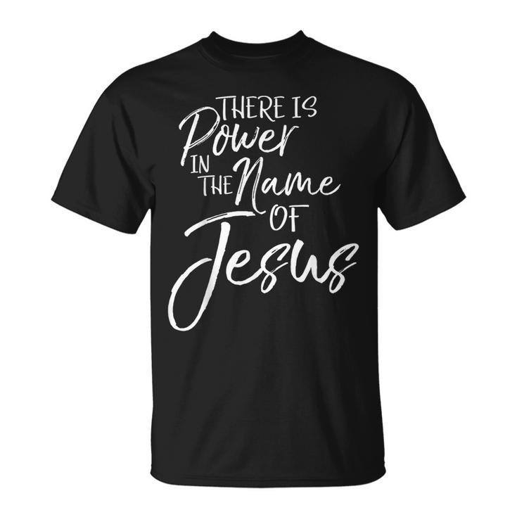Praise & Worship Quote There Is Power In The Name Of Jesus T-Shirt