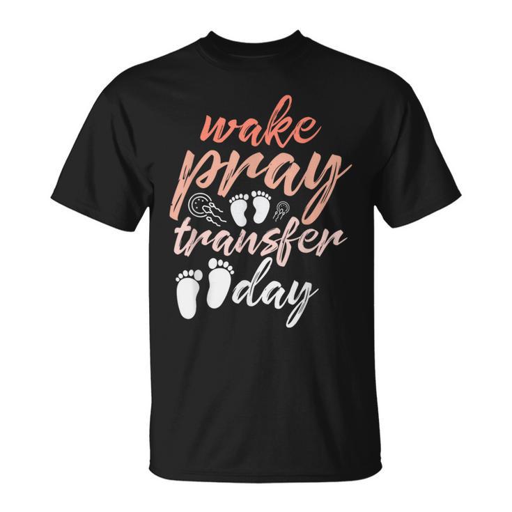 Make Pray Transfer Day Ivf Awareness Baby Infertility T-Shirt