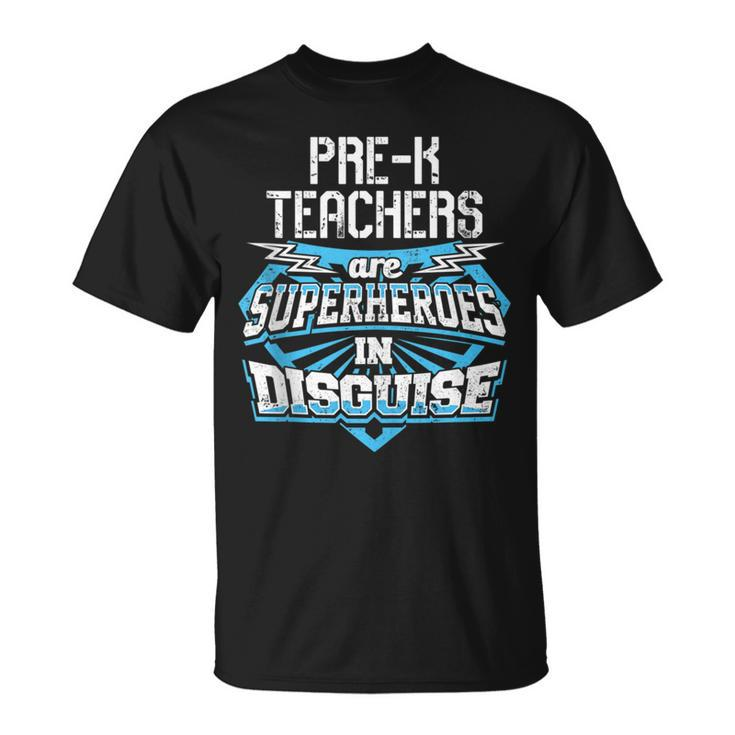 Pre-K Teachers Are Superheroes In Disguise T-Shirt