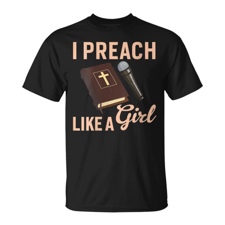 I Preach Like A Girl Preacher T-Shirt