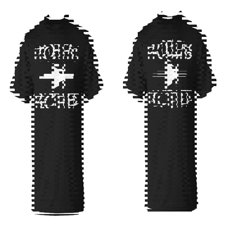 Problemas Rectificados Diodo Divertido Electrónica Ingeniero Amante Camiseta unisex