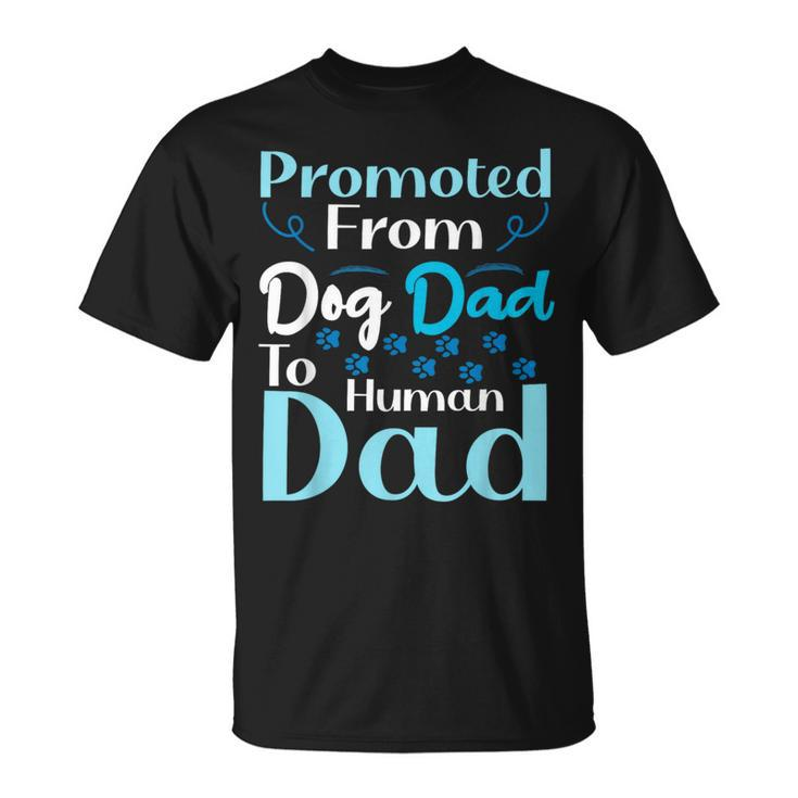 Promoted From Dog Dad To Human Dad Father's Day T-Shirt