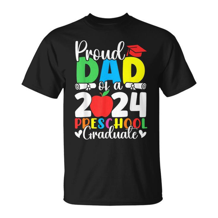 Proud Dad Of A Class Of 2024 Preschool Graduate Graduation T-Shirt