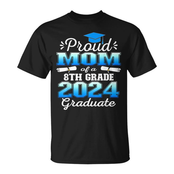 Proud Mom Of 2024 8Th Grade Graduate Family Middle School T-Shirt