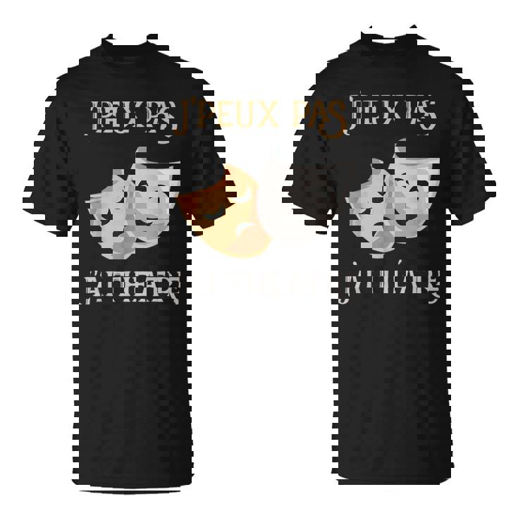 Puedo No Tengo Teatro Máscara De Regaloentilador De Teatro Camiseta unisex