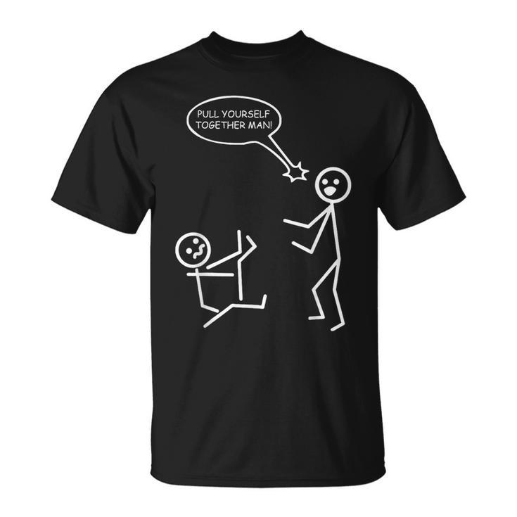 Pull Yourself Together Man Stick Figures Stickman T-Shirt