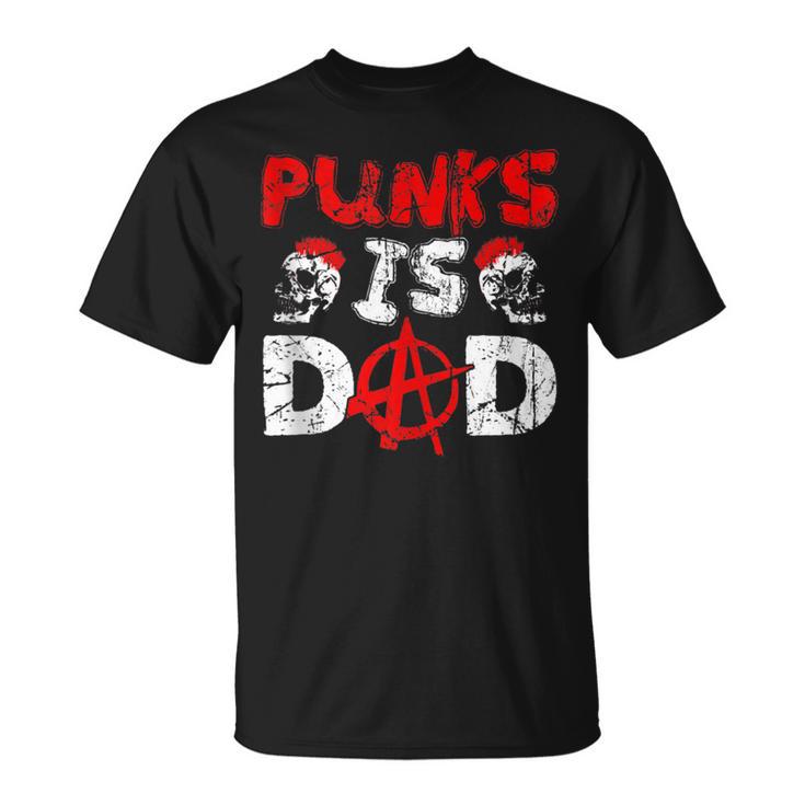 Punks Is Dad Anarchy Punk Rocker Punker T-Shirt