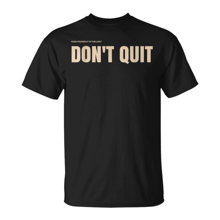 Push Yourself To The Limit Don't Quit Motivational T-Shirt