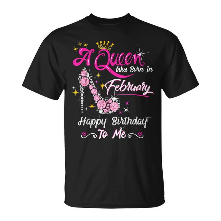 A Queen Was Born In February February Birthday Girl T-Shirt