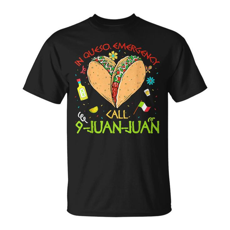 In Queso Emergency Call 9-Juan-Juan Apparel T-Shirt