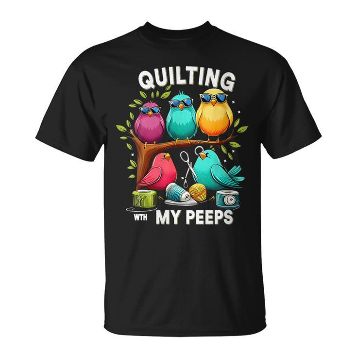 Quilting With My Peeps Quilting Lovers Sewing T-Shirt