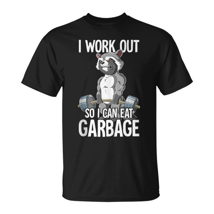 Raccoon Gym Weight Training I Work Out So I Can Eat Garbage T-Shirt