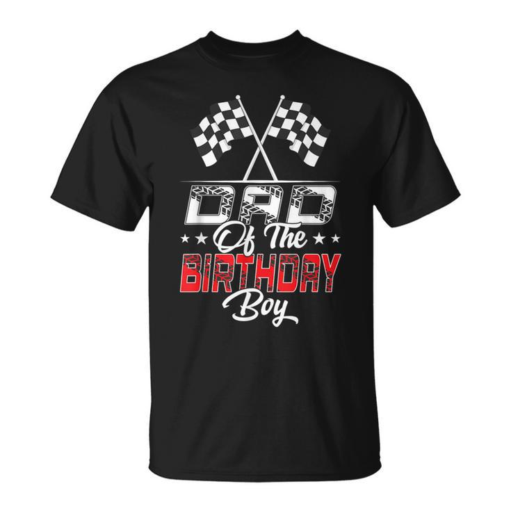 Race Car Dad Of The Birthday Boy Racing Family Pit Crew T-Shirt