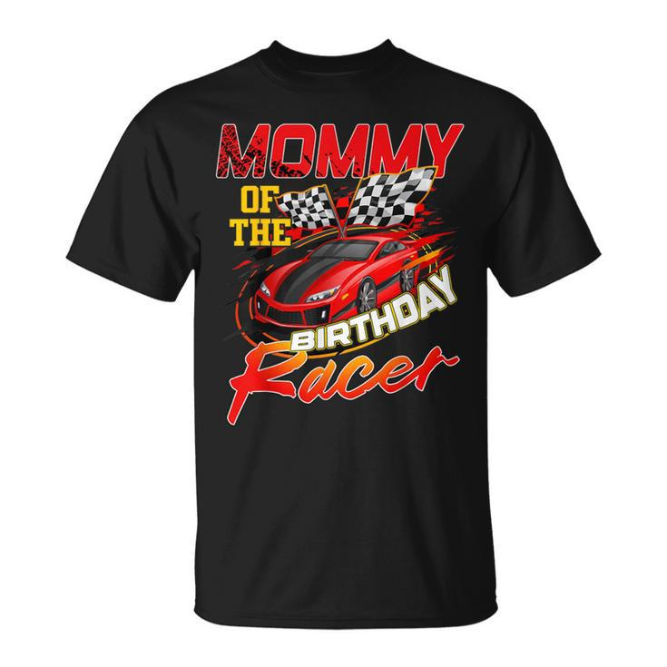 Race Car Party Mommy Of The Birthday Racer Racing Family T-Shirt