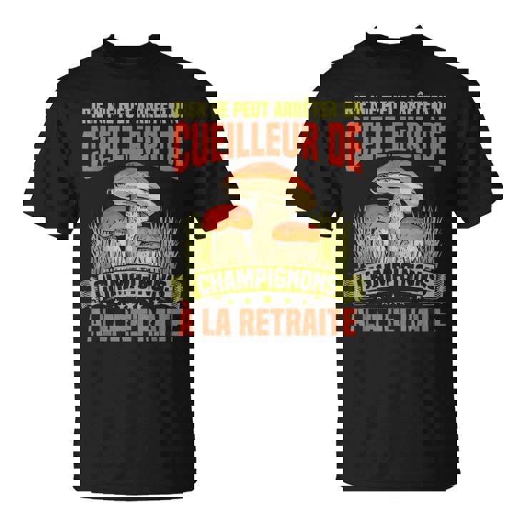 Ramasseur De Cèpes Cueilleur Chasseur De Champignon Cèpes T-Shirt