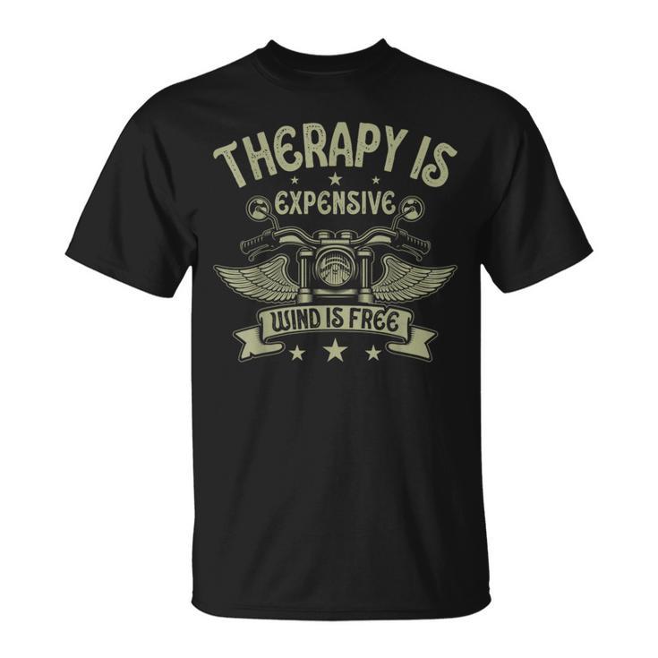 Therapy Is Expensive Wind Is Free Biker Dad Motorcycle Men T-Shirt