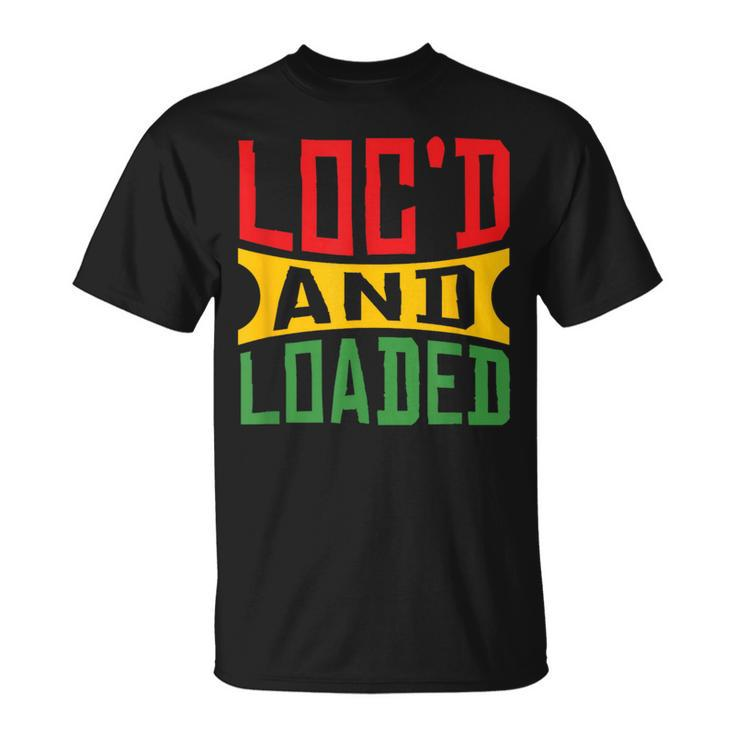 Rasta Hair Locs Loc'd And Loaded Rastafari Dreadlocks T-Shirt