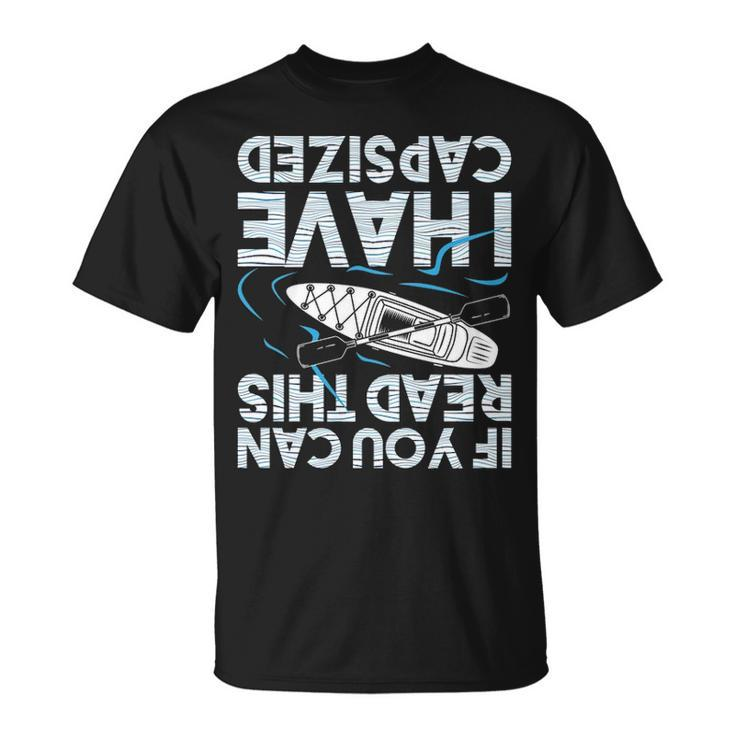 If You Can Read This I Have Capd Kayak Kayaking T-Shirt
