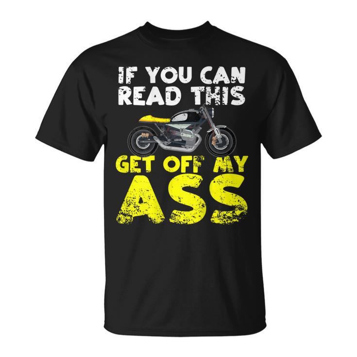 If You Can Read This Get Off My Ass Motorcycle Rider T-Shirt