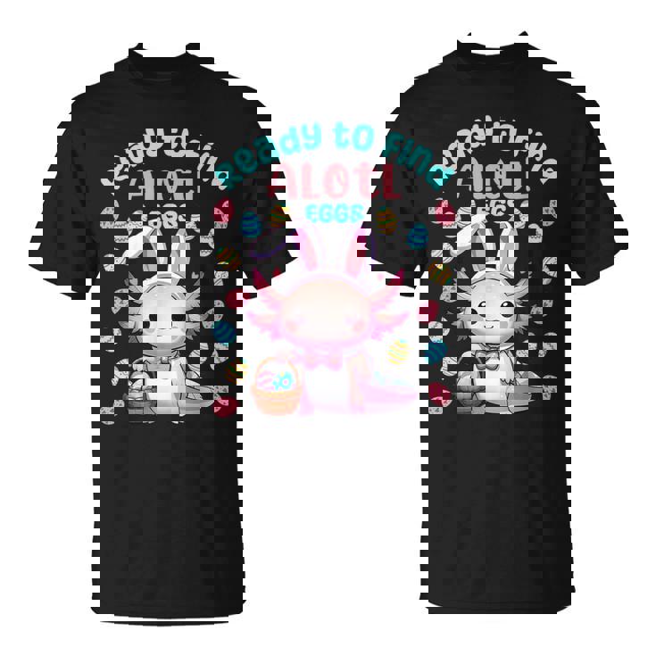 Ready To Find Alotl Eggs Cute Easter Axolotl Kawaii Anime T-Shirt