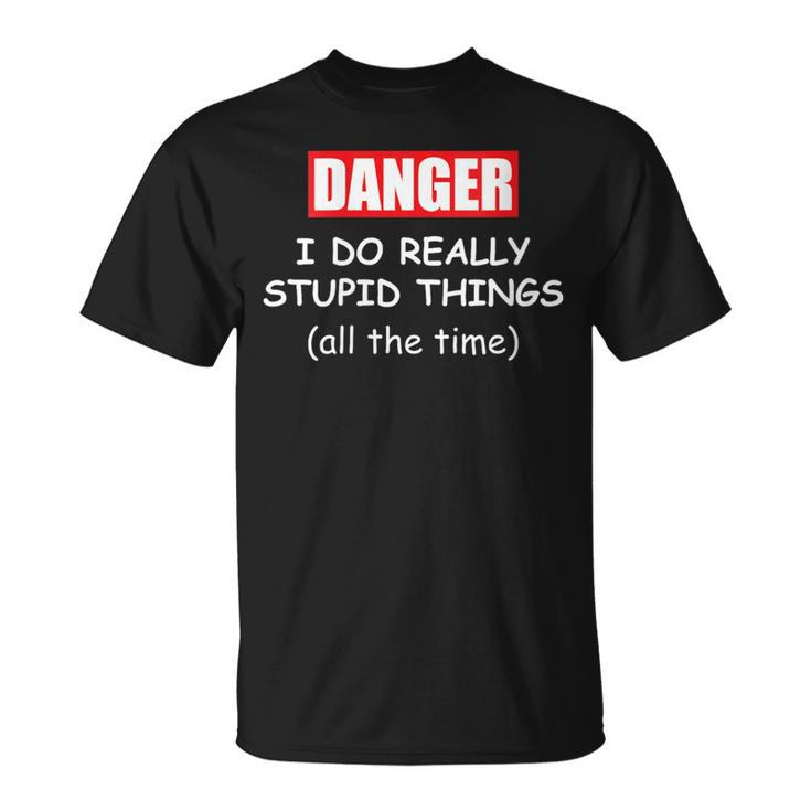 I Do Really Stupid Things Warning Idiot Dad Joke Men T-Shirt