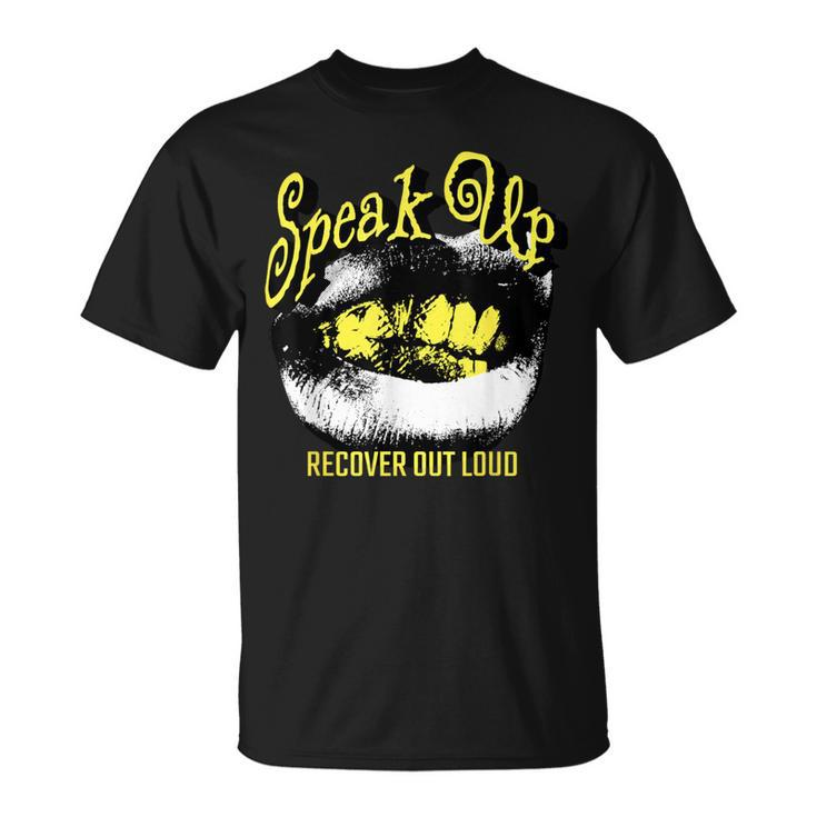 Recovery Sobriety Speak Up Recover Out Loud T-Shirt