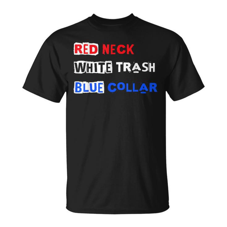 Red Neck White Trash Blue Collar Patriotic Pride Workforce T-Shirt