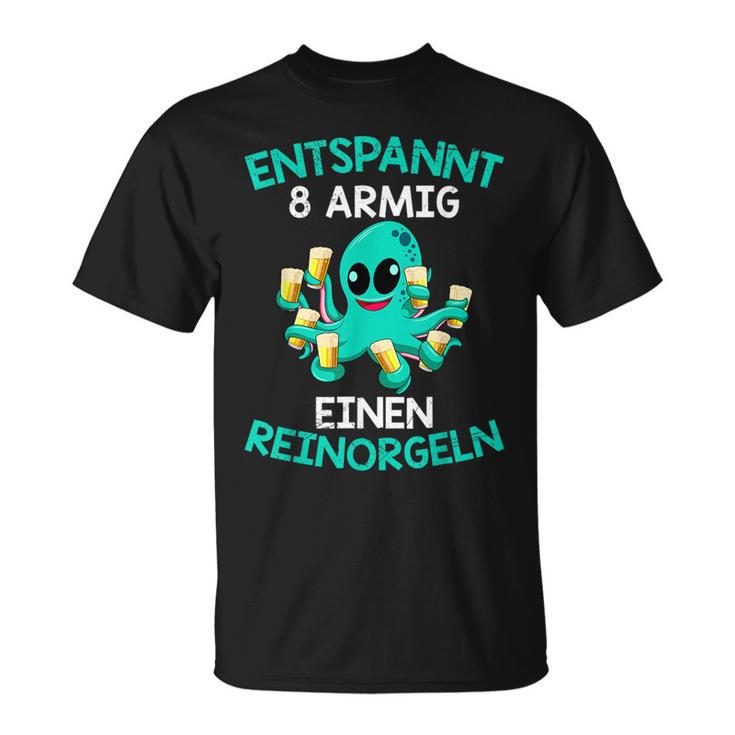 Relaxed Eight-Armed A Reinorgeln Saufen Party Malle T-Shirt