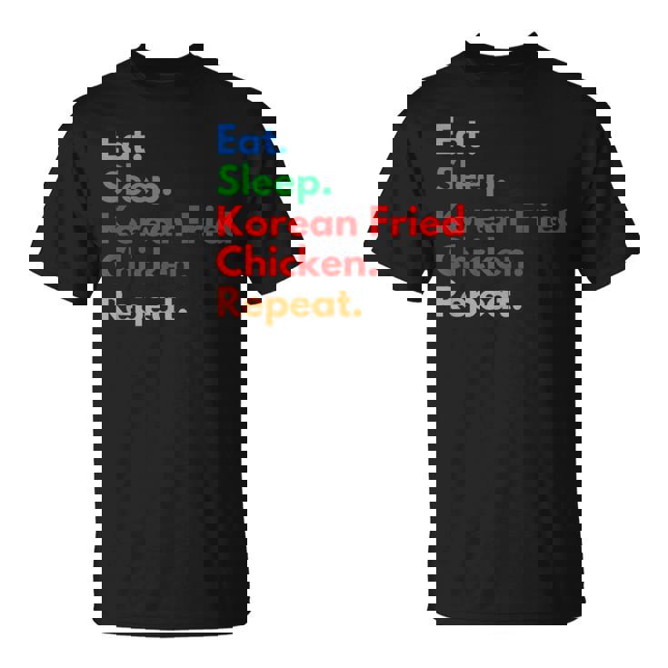 Repetición De Pollo Frito Coreano Eat Sleep Para Los Amantes Del Pollo Camiseta unisex