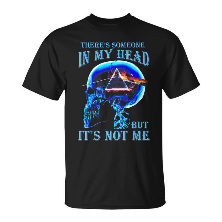 There's Someone In My Head But It's Not Me Skull T-Shirt