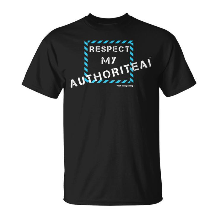 Respect My Authority Spelling Mistake T-Shirt