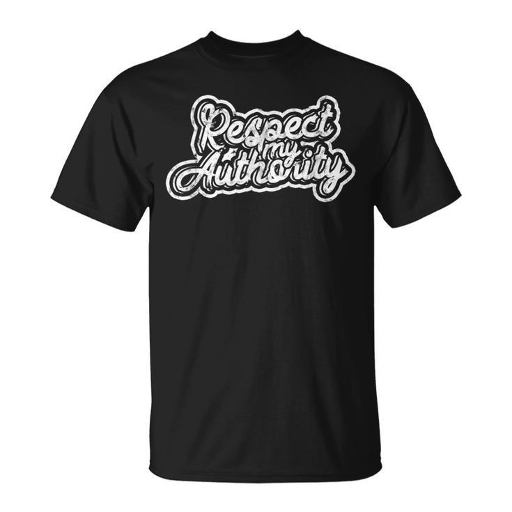 Respect My Authority Motivation And Inspirational Pride T-Shirt