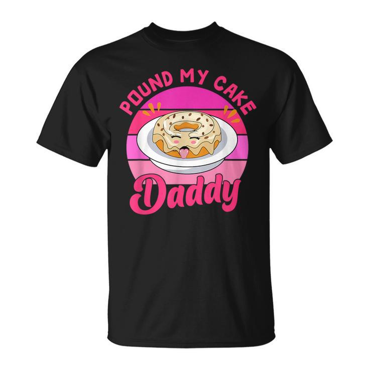 Retro 60S 70S Pound My Cake Daddy Adult Humor Father's Day T-Shirt