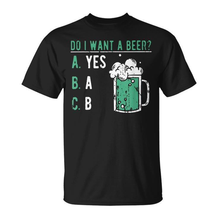 Retro Drinking Lover St Patrick's Day Do I Want A Beer T-Shirt