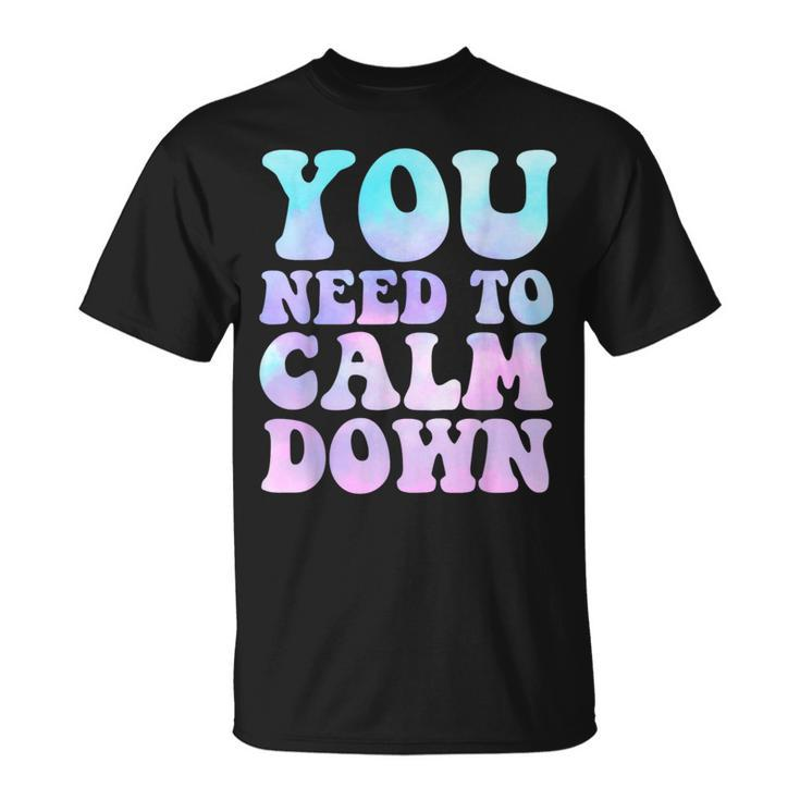Retro Quote You Need To Calm Down Cool T-Shirt