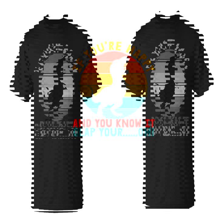 Retro T-Rex If You're Happy And You Know It Clap Your Oh T-Shirt