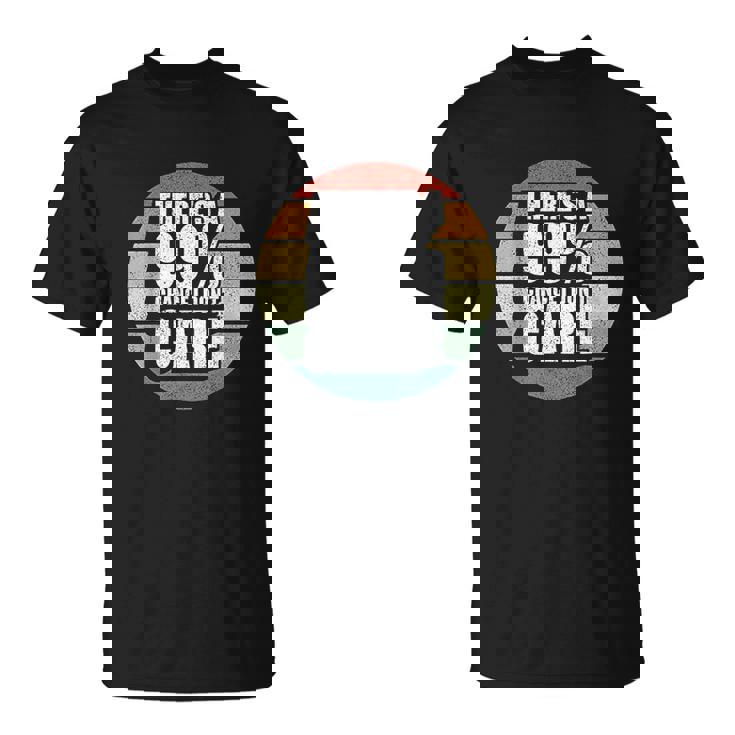 Maglietta Con Scritta "There's A 99% Chance I Don't Care - Foto 6