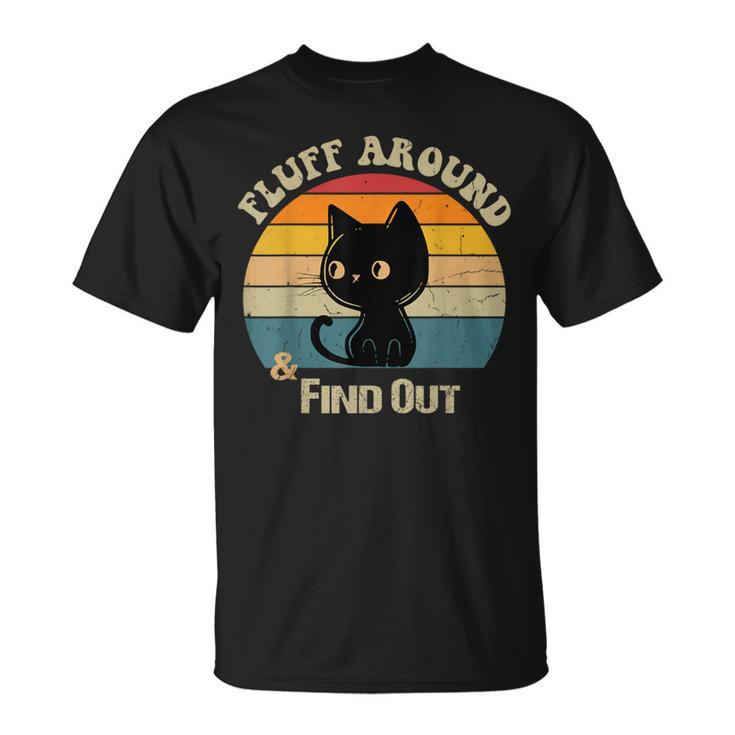 Retro Vintage Cat Fluff Around And Find Out Sayings T-Shirt