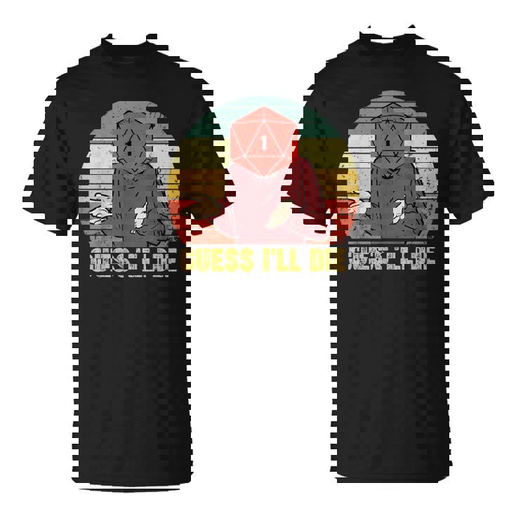 Retro Vintage Gaming Guess I'll Die Dice Rpg Gamer T-Shirt