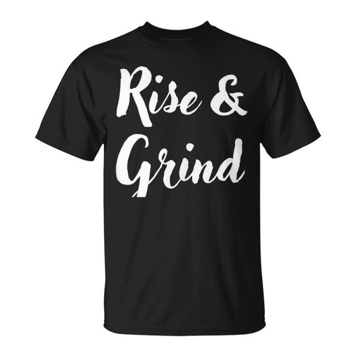 Rise & Grind Hard Working Businesswoman Entrepreneur Boss T-Shirt