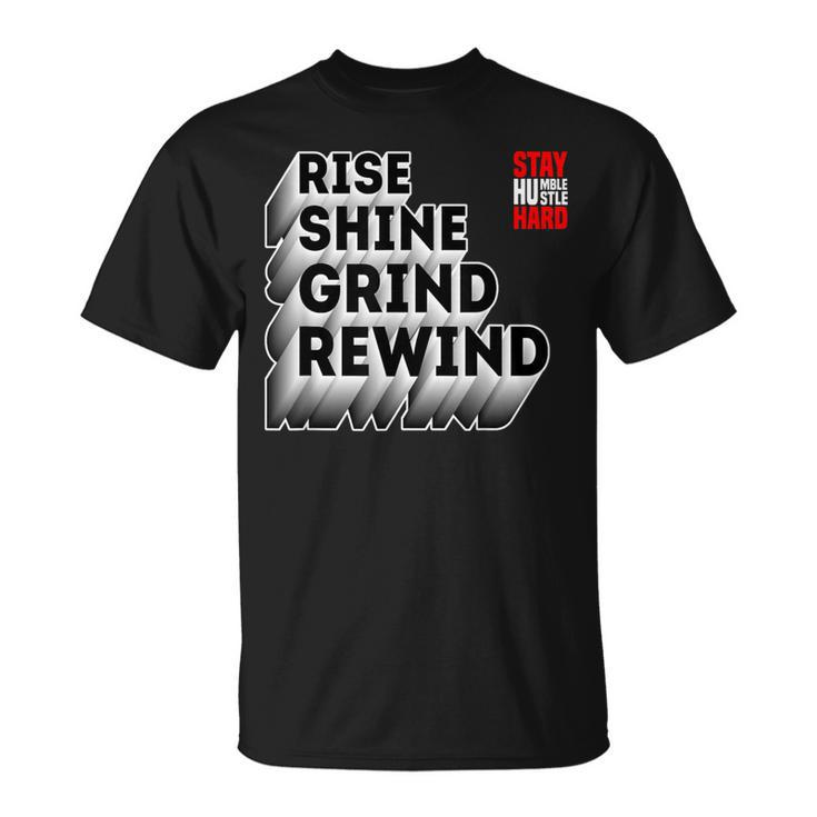 Rise Shine Grind Rewind Humble Hustle Work Hard Entrepreneur T-Shirt