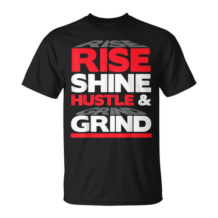 Rise Shine Hustle & Grind Inspirational Motivational Quote T-Shirt