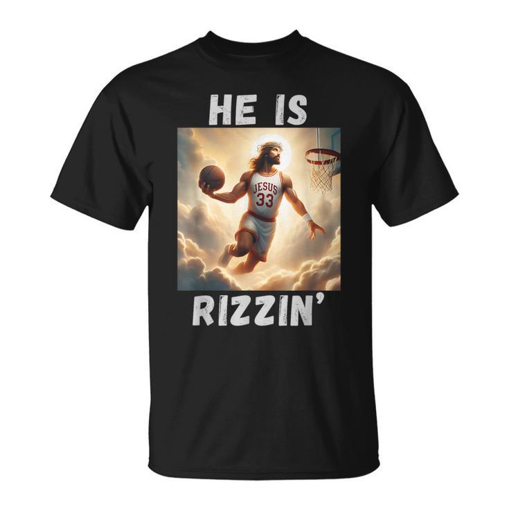 He Is Rizzin Jesus Playing Basketball Jesus Rizzin T-Shirt