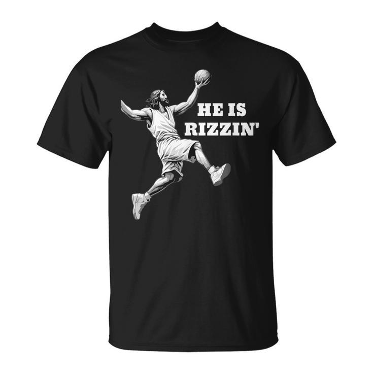 He Is Rizzin' Jesus Playing Basketball T-Shirt