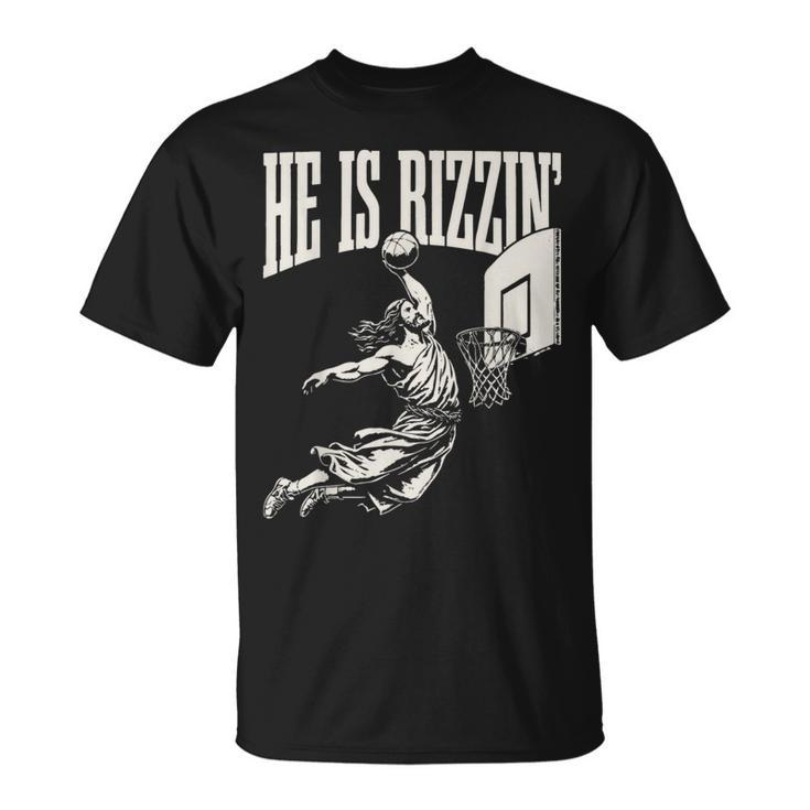 He Is Rizzin' Jesus Playing Basketball T-Shirt