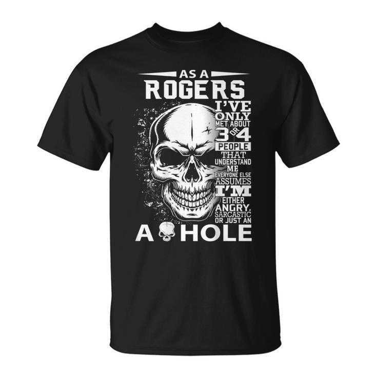 As A Rogers I've Only Met About 3 Or 4 People It's Thi T-Shirt