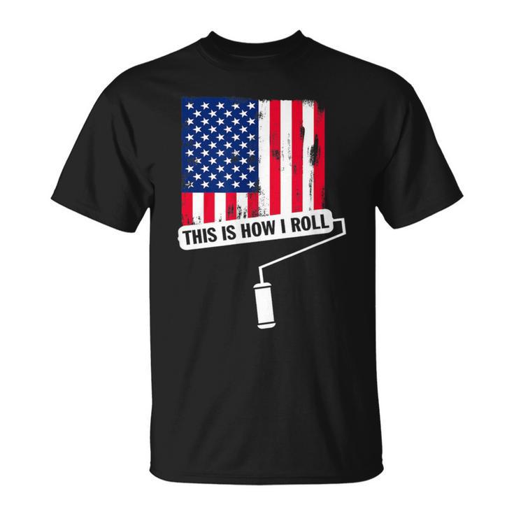 This Is How I Roll Usa Flag Painter T-Shirt