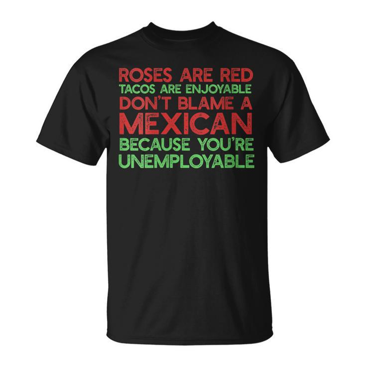 Roses Are Red Tacos Enjoyable Don't Blame A Mexican Meme T-Shirt